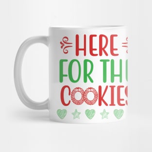 Here for the Cookies Christmas and Holidays Mug